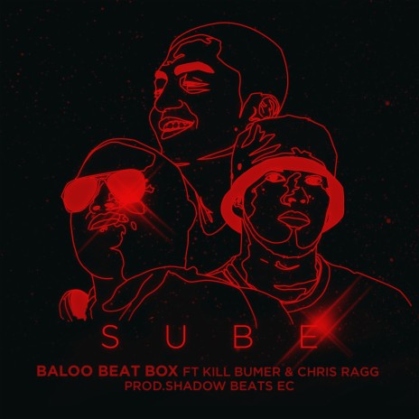 Sube ft. Kill Bumer, Chris Ragg & Shadow Beats Ec | Boomplay Music