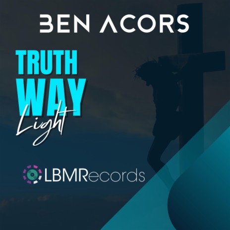 Truth, Way, Light | Boomplay Music