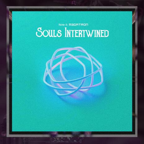 Souls Intertwined ft. m3gatron | Boomplay Music