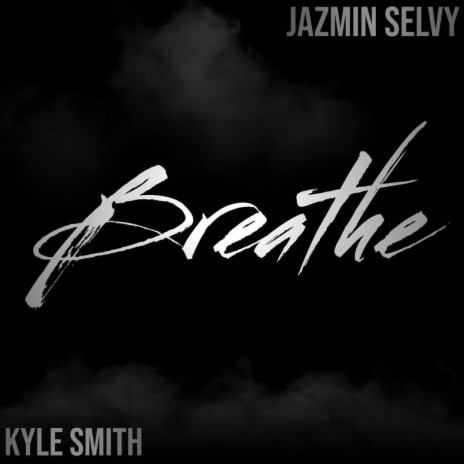 Breathe ft. Jazmin Selvy & Kyle L. Smith | Boomplay Music
