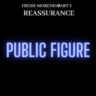 Fresh-Morenior (pt.1): Public Figure
