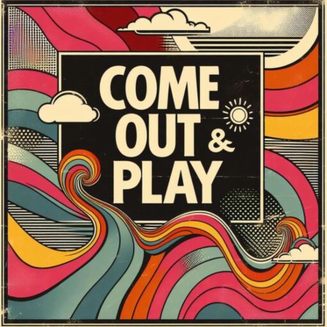 Come Out & Play | Boomplay Music