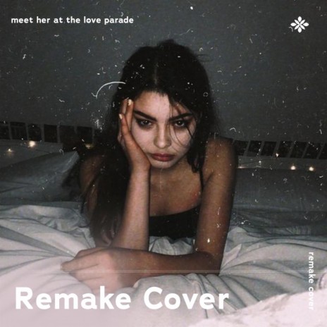 Meet Her At The Love Parade - Remake Cover ft. capella & Tazzy | Boomplay Music