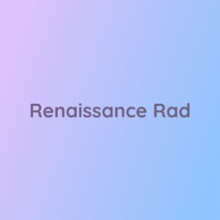 Renaissance Rad