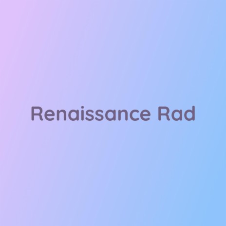 Renaissance Rad | Boomplay Music