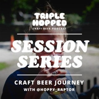 Session Series - Craft Beer Journey - with Hoppy_Raptor