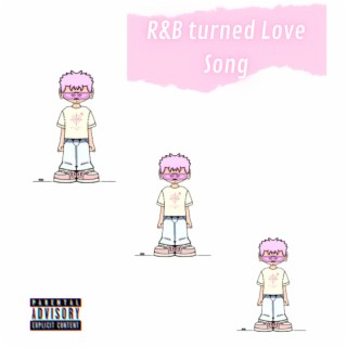 R&B turned Love Song
