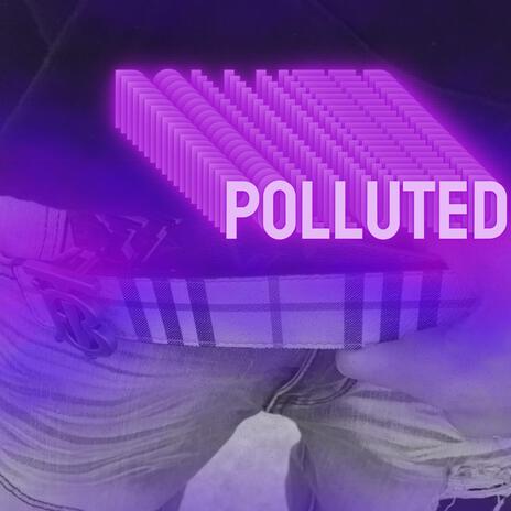 POLLUTED | Boomplay Music