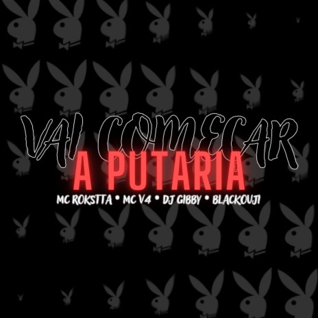 Vai Começar a Putaria ft. MC V4, BlackOuji & Mc Rkostta | Boomplay Music
