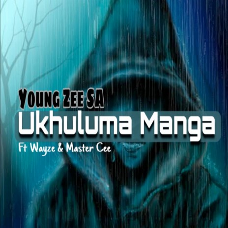 Ukhuluma Manga ft. Wayze & Master Cee | Boomplay Music
