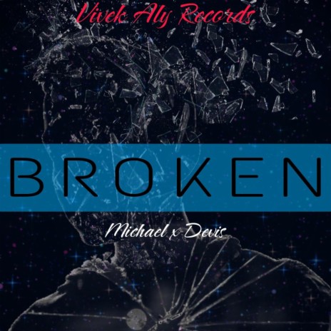 BROKEN ft. MICHAEL & DEVIS | Boomplay Music