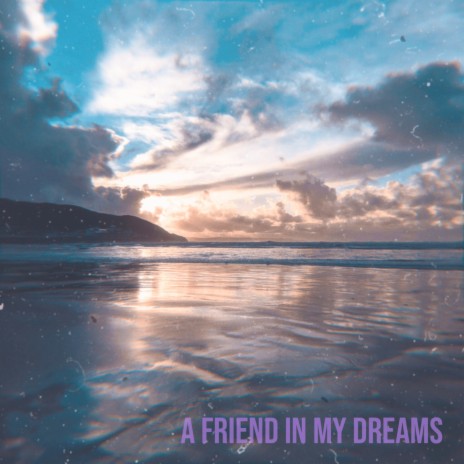 A Friend in My Dreams | Boomplay Music