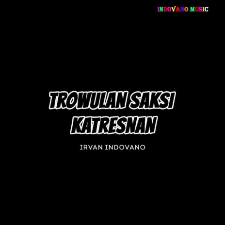 Trowulan Saksi Katresnan | Boomplay Music