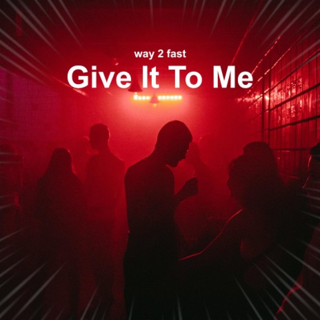 Give It To Me (Sped Up) | Boomplay Music