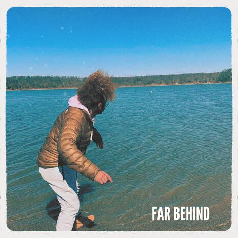 FAR BEHIND | Boomplay Music