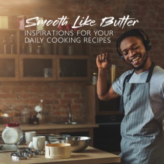 Smooth Like Butter – Inspirations For Your Daily Cooking Recipes