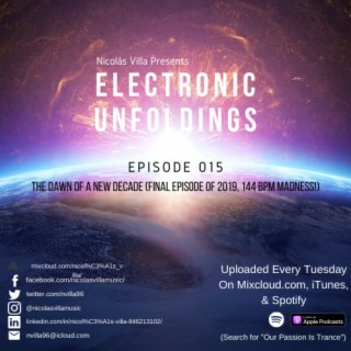Nicolás Villa presents Electronic Unfoldings Episode 015 | The Dawn Of A New Decade (Final Mix of 2019, 144 BPM Madness!)