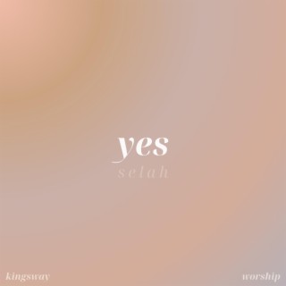 Yes / Kindness (Selah)
