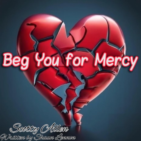Beg You for Mercy ft. Shaun Lennon | Boomplay Music