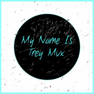 My Name Is Trey Mvx