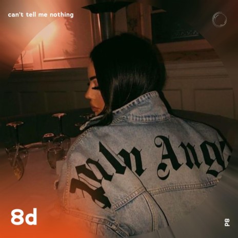 Can't Tell Me Nothing - 8D Audio ft. surround. & Tazzy | Boomplay Music