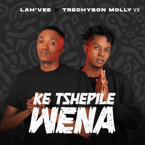 Ke Tshepile Wena ft. Trechyson Molly vx | Boomplay Music
