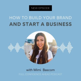 How to build your brand and start a business | Mimi Bascom