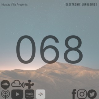 Nicolás Villa presents Electronic Unfoldings Episode 068 | Beneath The Stars & Greeting The Sunrise