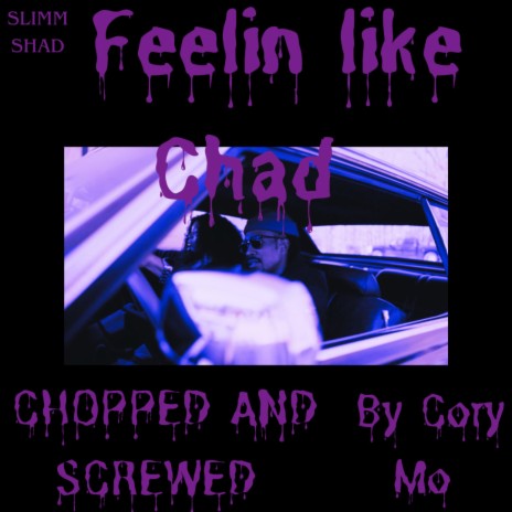 Feelin' Like Chad (Chopped and Screwed) (Cory Mo Remix) ft. Cory Mo | Boomplay Music