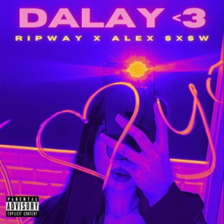 DALAY <3 ft. Ripway lyrics | Boomplay Music