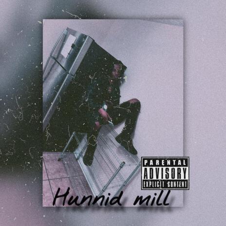 Hunnid Mill | Boomplay Music