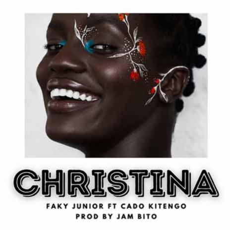 Faky Junior - Christina ft. Cado kitengo MP3 Download & Lyrics | Boomplay