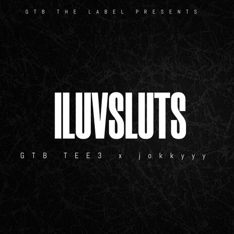 ILUVSLUTS ft. Jokkyyy | Boomplay Music