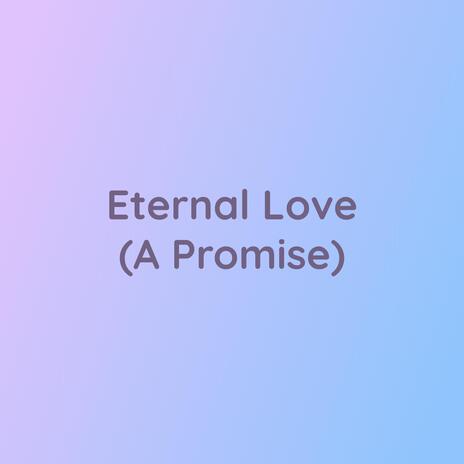 Eternal Love (A Promise)