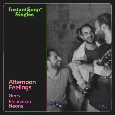 Afternoon Feelings ft. Gees & Eleusinian Neons | Boomplay Music