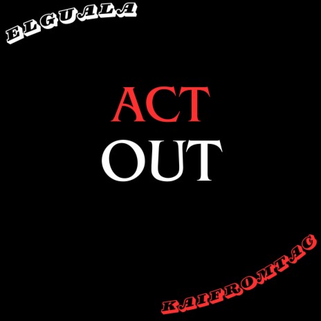 Act Out ft. KaiFromTac | Boomplay Music