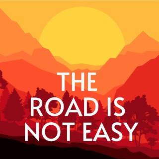 The road is not easy