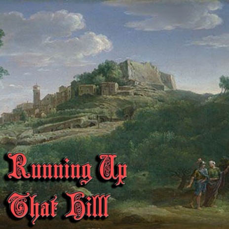 Running Up That Hill (A Deal With God) (Medieval Version) | Boomplay Music