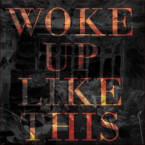 Woke Up Like This | Boomplay Music