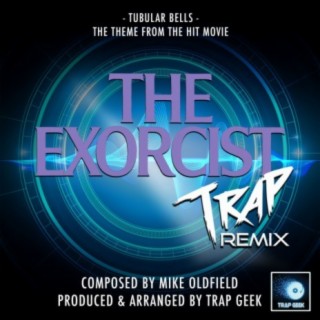 Tubular Bells (From The Exorcist) (Trap Remix)