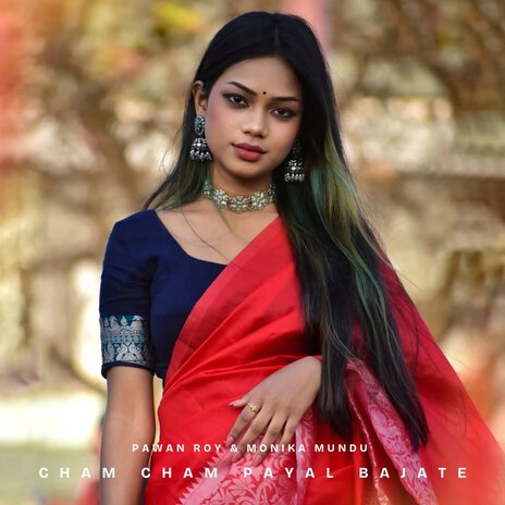 Cham Cham Payal Bajate ft. Monika Mundu | Boomplay Music