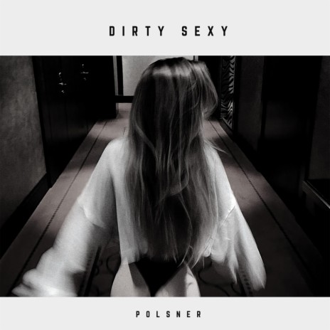 Dirty Sexy | Boomplay Music