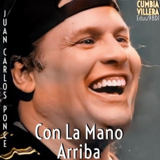 Con La Mano Arriba - Cumbia Villera (feat. Juan Carlos Ponce)