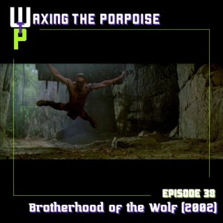 Ep. 38 - Brotherhood of the Wolf (2002)