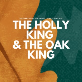 Holly King and the Oak King: Celtic, Wiccan and Modern