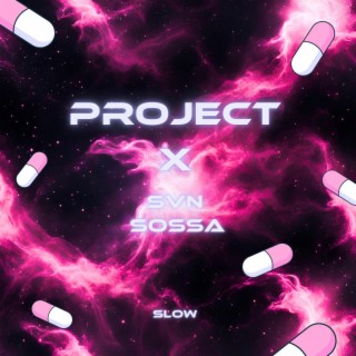 PROJECT X (SLOW) ft. SOSSA lyrics | Boomplay Music
