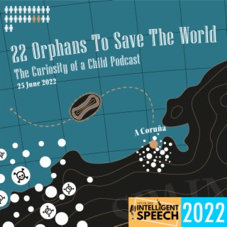 42: 22 Orphans to Save the World - Intelligent Speech 2022