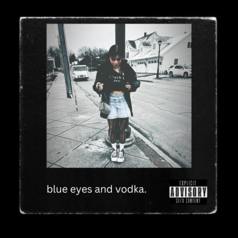 blue eyes and vodka | Boomplay Music