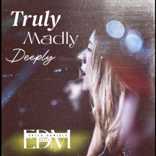 Truly Madly Deeply