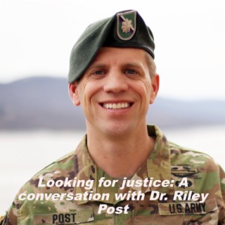Looking for justice: A Conversation with Dr. Riley Post